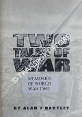 Two Tales of War - Memories of World War Two by HARTLEY, Alan J.
